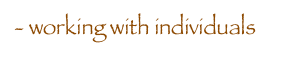 - working with individuals