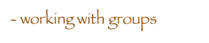 - working with groups